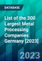 List of the 300 Largest Metal Processing Companies Germany [2023] - Product Image